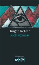 Jürgen Kehrer - Gottesgemüse