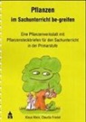 Claudia Friebel, Klaus Klein - Pflanzen im Sachunterricht be-greifen