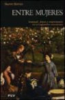 Sharon Marcus - Entre mujeres : amistad, deseo y matrimonio en la Inglaterra victoriana