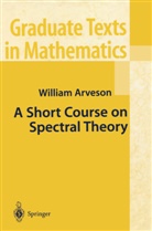W. Arveson, William Arveson - A Short Course on Spectral Theory