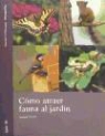 Michael Chinery - Cómo atraer fauna al Jardín