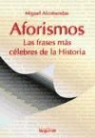 Miguel Alcobendas Tirado - Aforismos : las frases más celebres de la historia