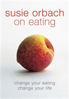 Susie Orbach, Orbach Susie - Susie Orbach on Eating