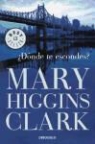 Mary Higgins Clark - ¿Dónde te escondes?