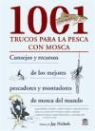 Jay Nichols - 1001 trucos para la pesca con mosca