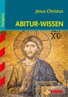Julia Rüttgers - STARK Religion - Abitur-Wissen - Jesus Christus