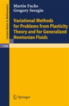 Marti Fuchs, Martin Fuchs, Gregory Seregin - Variational Methods for Problems from Plasticity Theory and for Generalized Newtonian Fluids