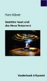 Hans Hübner - Goethes Faust und das Neue Testament