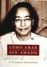 Paramahansa Yogananda - Cómo amar y ser amado
