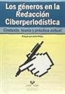 Ainara Larrondo Ureta - Los géneros en la redacción ciberperiodística : contexto, teoría y práctica actual