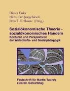 Eule, Dietrich Euler, Jongebloe, Hans-Carl Jongebloed, Sloane, Institut für Pädagogik bajOsch-Hein... - Sozialökonomische Theorie - sozialökonomisches Handeln (Festschrift für Martin Twardy)