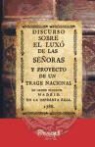 Discurso sobre el luxô de las señoras, y proyecto de un trage nacional