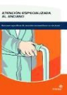 Fernando Almodóvar Pérez, Ruth García-Moya Sánchez - Atención especializada al anciano : recursos específicos de atención sociosanitaria en ancianos
