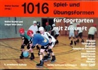 Feli Angst, Felix Angst, Etienn Bütikofer, Etienne Bütikofer, Patrik u a Erard, Walte Bucher... - 1016 Spiel- und Übungsformen für Sportarten mit Zukunft