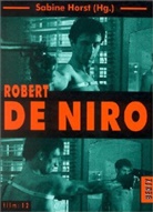 Michael Althen, Lars O Beier, Norbert Grob, Sabine Horst, Katja Nicodemus, Daniel Sannwald... - Robert De Niro