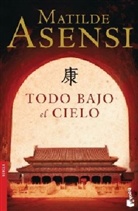 Matilde Asensi - Todo bajo el cielo