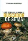 Francisco de Diego Calonge - GUÍA DE BOLSILLO PARA EL BUSCADOR DE SETAS