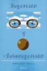 William Walker Atkinson, William Walker . . . [et al. ] Atkinson - Sugestión y autosugestión : las fuerzas ocultas y las bases para la renovación del alma y del cuerpo