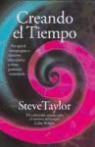 Steve Taylor - Creando el tiempo : por qué el tiempo pasa a distintas velocidades y cómo podemos controlarlo