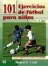 Malcolm Cook - 101 ejercicios de fútbol para niños de 7 a 11 años