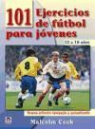 Malcolm Cook - 101 ejercicios de fútbol para jóvenes de 12 a 16 años