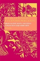 Jose M. Arguedas, José María Arguedas, Francisco Izquierdo Rios - Mitos, leyendas y cuentos peruanos