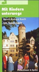 Gerrit R Ranft, Gerrit-R Ranft, Gerrit-Richard Ranft - Mit Kindern unterwegs: Im Spessart