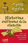 Cyril Aydon - HISTORIAS CURIOSAS DE LA CIENCIA