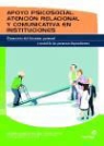 Judith Andrés Sendra - Apoyo psicosocial, atención relacional y comunicativa en instituciones : promoción del bienestar personal y social de las personas dependientes