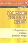 Jacques Attali - ¿Y después de la crisis qué? : propuestas para una nueva democracia mundial