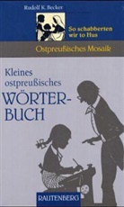 Rudolf K Becker, Rudolf K. Becker, Rudolf K. Becker - Kleines ostpreußisches Wörterbuch