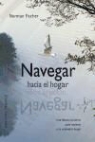 Norman Fischer - Navegar hacia el hogar : una fábula iniciática para regresar a tu verdadero hogar