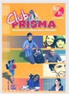 Raquel Blanco Alonso, Paul Cerdeira, Paula Cerdeira, Paula Cerdeira Nuñez, Raquel Gómez del Amo, Silvia Nicolás Muñoz... - Club Prisma A2/B1 - Libro del alumno + CD