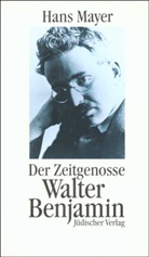 Hans Mayer - Der Zeitgenosse Walter Benjamin
