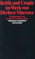 Institu für Sozialforschung der J W Goet, Institut für Sozialforschung der J W Goet, Institut für Sozialforschung der J.W.Goethe-Universität Frankfurt - Kritik und Utopie im Werk von Herbert Marcuse
