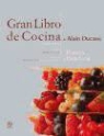 Alain Ducasse - Gran libro de cocina de Alain Ducasse : postres y pastelería
