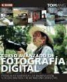Tom Ang - Curso avanzado de fotografía digital : técnicas fotográficas de manipulación y de edición para crear imágenes perfectas