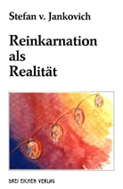 Stefan von Jankovich - Reinkarnation als Realität