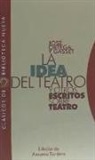 José Ortega Y Gasset - La "Idea del teatro" : y otros escritos sobre teatro