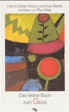 Hüsc, Hanns Hüsch, Hanns D Hüsch, Hanns D. Hüsch, Hanns Dieter Hüsch, Paul Klee... - Das kleine Buch zum Glück