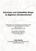 Felix Hahne - Kürzeste und schnellste Wege in digitalen Strassenkarten