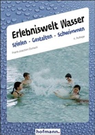 Frank J Durlach, Frank-J Durlach, Frank-Joachim Durlach - Erlebniswelt Wasser - Spielen Gestalten Schwimmen