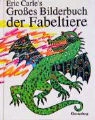 Eric Carle - Eric Carle's Großes Bilderbuch der Fabeltiere