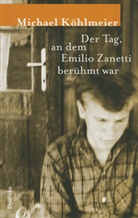 Michael Köhlmeier - Der Tag, an dem Emilio Zanetti berühmt war
