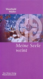 Wunibald Müller, Mönch d  Abtei Münsterschwarzach, Mönche d  Abtei Münsterschwarzach, Mönche d Abtei Münsterschwarzach, Mönche d. Abtei Münsterschwarzach - Meine Seele weint