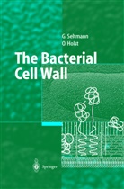 O. Holst, Otto Holst, G. Seltmann, Guntra Seltmann, Guntram Seltmann - The Bacterial Cell Wall
