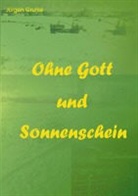 Jürgen Gruhle, Nauendorf Jürgen Gruhle - Ohne Gott und Sonnenschein