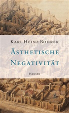 Karl H. Bohrer, Karl Heinz Bohrer - Ästhetische Negativität