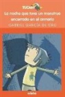 Gabriel García De Oro - La noche que tuve un monstruo encerrado en el armario