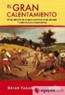 Brian Murray Fagan - El gran calentamiento : cómo influyó el cambio climático en el apogeo y caída de las civilizaciones